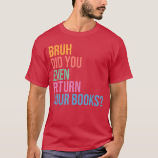 Bruh Return Your Books Funny Library Librarian Boo T-Shirt