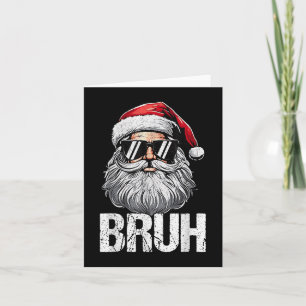 Bruh Santa Claus Christmas Funny Xmas For Mens Boy Card