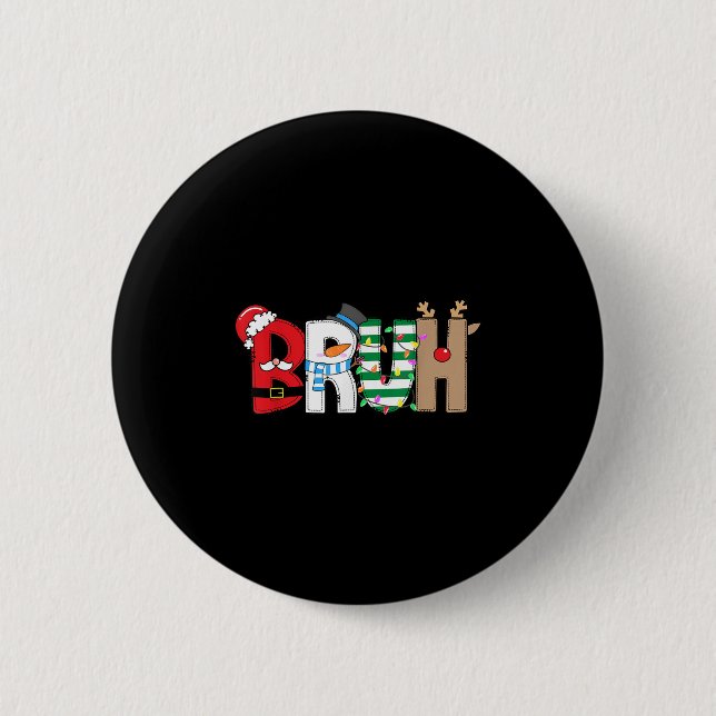 Bruh Santa Snowman Elf Reindeer Merry Christmas Xm 6 Cm Round Badge (Front)