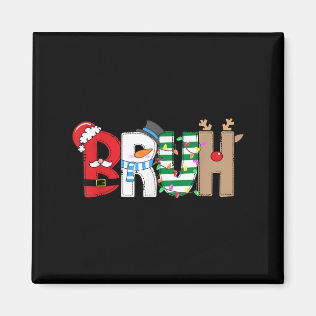Bruh Santa Snowman Elf Reindeer Merry Christmas Xm Magnet (Front)