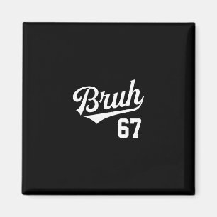 Bruh Sell Style Number 67 Sports Bro Slang Meme Br Magnet