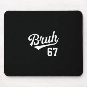 Bruh Sell Style Number 67 Sports Bro Slang Meme Br Mouse Mat