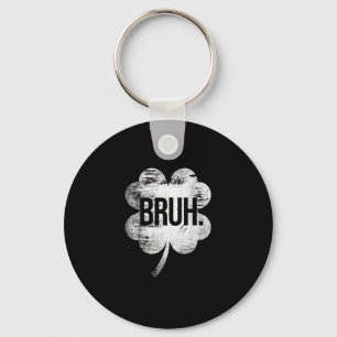 Bruh Shamrock Funny St Patricks Day Men Women Boys Key Ring