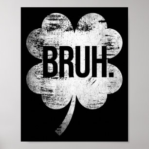 Bruh Shamrock Funny St Patricks Day Men Women Boys Poster