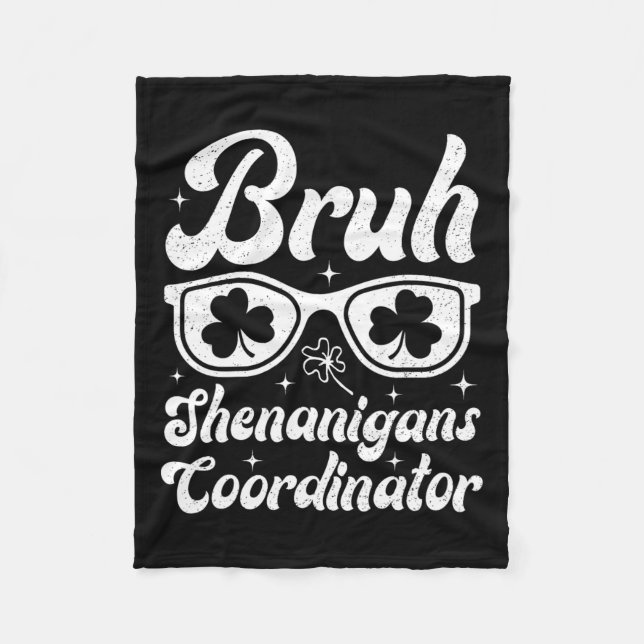 Bruh Shenanigans Coordinator St Patricks Day Boys  Fleece Blanket (Front)