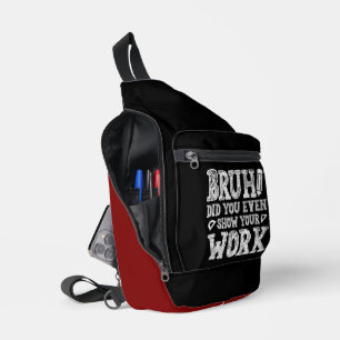 Bruh, Show Your Work! Sling Bag