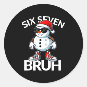 Bruh Six Seven 6 7 Meme Christmas Funny Xmas Mens Classic Round Sticker