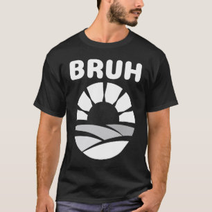 Bruh Slang  Meme Saying Teen Meme  Bruh Teens T-Shirt