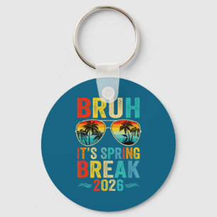 Bruh spring break 2026 funny teen college spring key ring