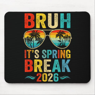 Bruh spring break 2026 funny teen college spring mouse mat