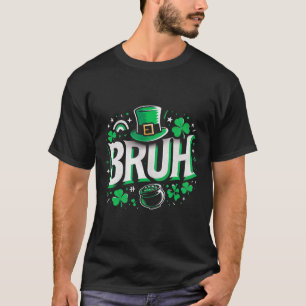 Bruh St Patricks Day Boys St Pats Bruh Meme 3  T-Shirt