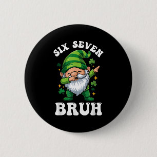 Bruh st patricks day six seven gnome boys men wome 6 cm round badge