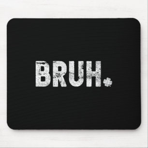 Bruh St Patricks Day Teens Boys Girls Kids St. Pat Mouse Mat