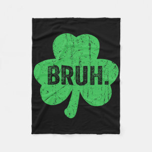 Bruh St Patricks Day Teens Boys Kids Saint Patrick Fleece Blanket