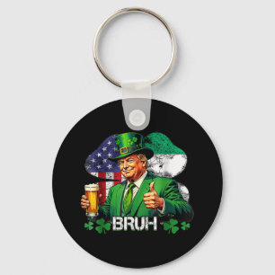 Bruh St. Patricks Day Trump Irish American Celebra Key Ring