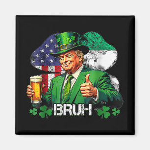Bruh St. Patricks Day Trump Irish American Celebra Magnet