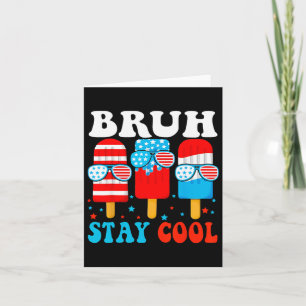 Bruh Stay Cool 4th July Popsicle Boys Men Usa Amer Card