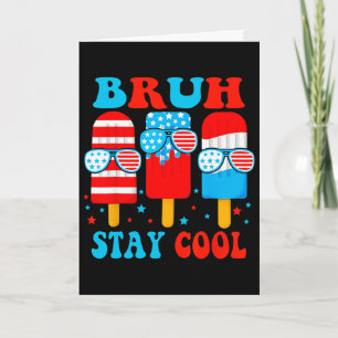 Bruh Stay Cool 4th July Popsicle Boys Men Usa Amer Card