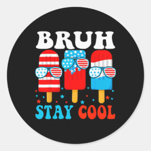 Bruh Stay Cool 4th July Popsicle Boys Men Usa Amer Classic Round Sticker