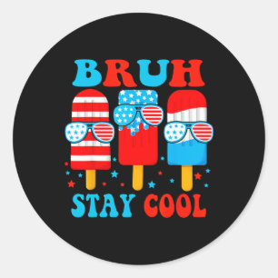 Bruh Stay Cool 4th July Popsicle Boys Men Usa Flag Classic Round Sticker