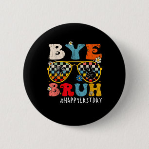 Bruh Teacher Happy Last Day Of School Hello Summer 6 Cm Round Badge