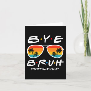 Bruh Teacher Happy Last Day Of School Hello Summer Card