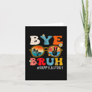 Bruh Teacher Happy Last Day Of School Hello Summer Card