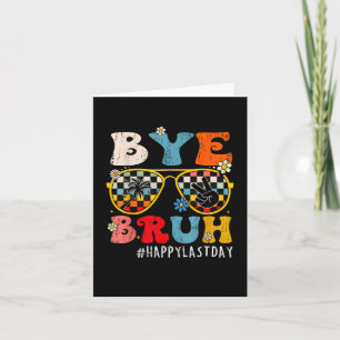 Bruh Teacher Happy Last Day Of School Hello Summer Card