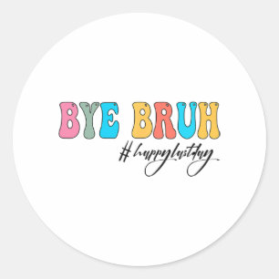 Bruh Teacher Happy Last Day Of School Hello Summer Classic Round Sticker