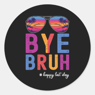 Bruh Teacher Happy Last Day Of School Hello Summer Classic Round Sticker