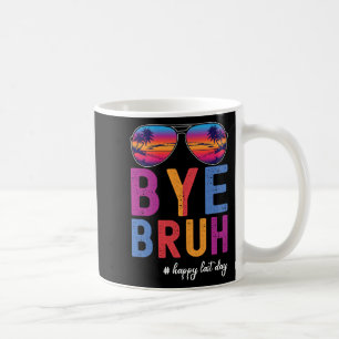 Bruh Teacher Happy Last Day Of School Hello Summer Coffee Mug
