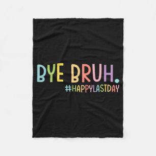 Bruh Teacher Happy Last Day Of School Hello Summer Fleece Blanket