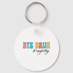 Bruh Teacher Happy Last Day Of School Hello Summer Key Ring