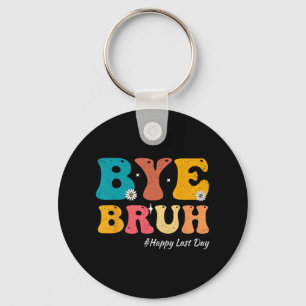 Bruh Teacher Happy Last Day Of School Hello Summer Key Ring