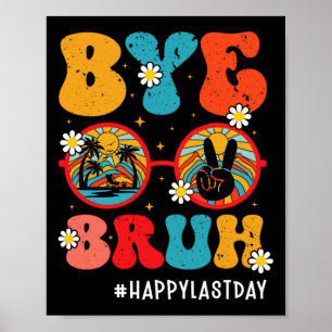 Bruh Teacher Happy Last Day Of School Hello Summer Poster