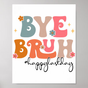 Bruh Teacher Happy Last Day Of School Teacher Stud Poster