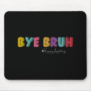 Bruh Teachers Hello Summer Last Day Of School Hish Mouse Mat