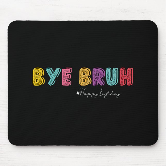 Bruh Teachers Hello Summer Last Day Of School Hish Mouse Mat (Front)