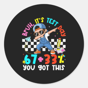 Bruh test day 67 + 33% percent got this boy girl classic round sticker