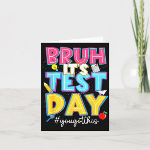 Bruh Test Day Got This for Students Kids Teacher Card