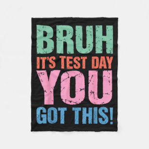 Bruh Test Day Got This for Teacher Student Men Fleece Blanket