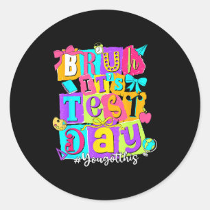 Bruh test day got this testing day teacher student classic round sticker