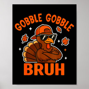 Bruh Thanksgiving Turkey Gobble Shirt Kids Teens B Poster