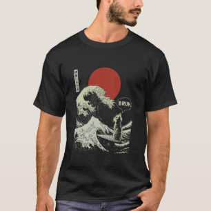 BRUH. The Great Wave Kanagawa Funny Japanese Surfi T-Shirt