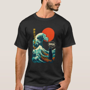 Bruh The Great Wave Kanagawa Funny Japanese Surfin T-Shirt