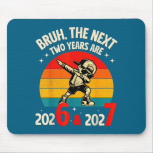 Bruh The Next Two Year Are 2026 2027 Funny 67 Meme Mouse Mat
