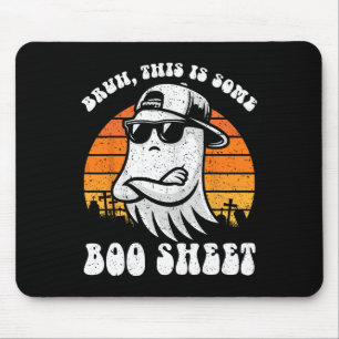 Bruh This Is Some Boo Sheet Funny Halloween Ghost Mouse Mat