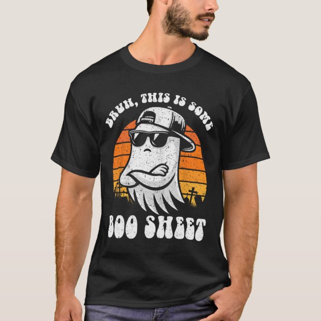 Bruh This Is Some Boo Sheet Funny Halloween Ghost  T-Shirt (Front)