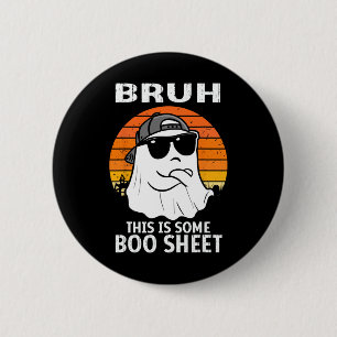 Bruh This Is Some Boo Sheet Ghost Halloween Men  6 Cm Round Badge