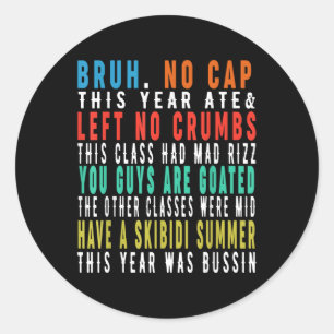 Bruh This Year Ate No Cap Funny Last Day Of School Classic Round Sticker